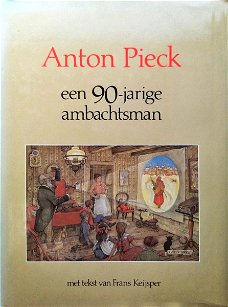 Frans Keijsper - Anton Pieck - Een 90 Jarige Ambachtsman  (Hardcover/Gebonden)