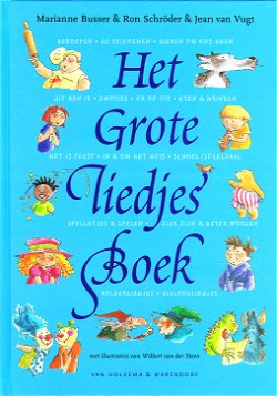 HET GROTE LIEDJESBOEK - Marianne Busser & Ron Schröder & Jean van Vugt