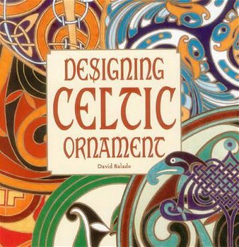 David Balade - Designing Celtic Ornament (Hardcover/Gebonden) Nieuw Engelstalig - 0