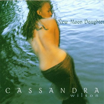 Cassandra Wilson – New Moon Daughter (CD) - 0