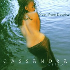 Cassandra Wilson – New Moon Daughter  (CD)