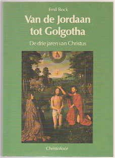 Emil Bock: Van de Jordaan tot Golgotha