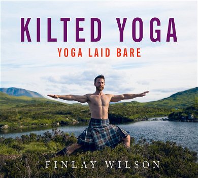 Finlay Wilson - Kilted Yoga - Yoga Laid Bare (Hardcover/Gebonden) Nieuw Engelstalig - 0