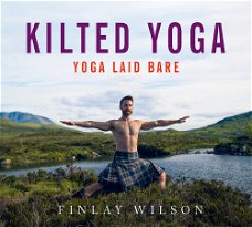 Finlay Wilson  -  Kilted Yoga - Yoga Laid Bare  (Hardcover/Gebonden) Nieuw  Engelstalig