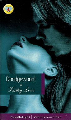 Kathy Love = Doodgewoon! - Candlelight vampierenroman 32