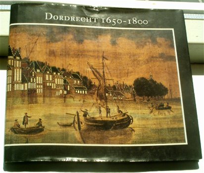 Dordrecht 1650-1800. ISBN 9066303956. Ad Molendijk. - 0