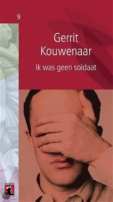 Gerrit Kouwenaar  -  Ik Was Geen Soldaat  (Hardcover/Gebonden)  Nieuw