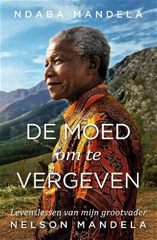 Ndaba Mandela  -  De Moed Om Te Vergeven  (Hardcover/Gebonden)  Nieuw