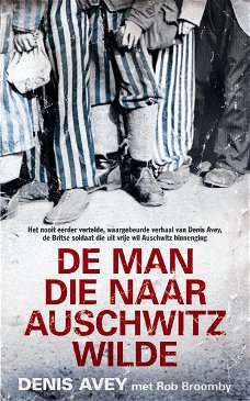 Denis Avey  -  De Man Die Naar Auschwitz Wilde