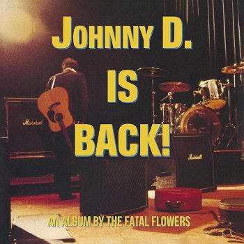 The Fatal Flowers – Johnny D. Is Back! (CD) Nieuw/Gesealed - 0