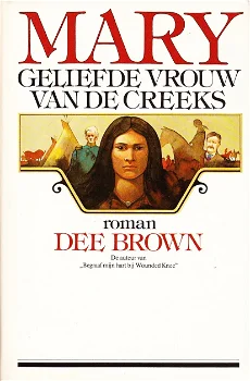 MARY, GELIEFDE VROUW VAN DE CREEKS - Dee Brown - 0