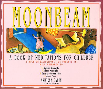 MOONBEAM, A BOOK OF MEDITATIONS FOR CHILDREN - Maureen Garth - 0