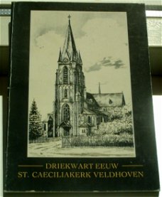 Driekwart eeuw St. Caeciliakerk Veldhoven. Bijnen, Kuijpers.