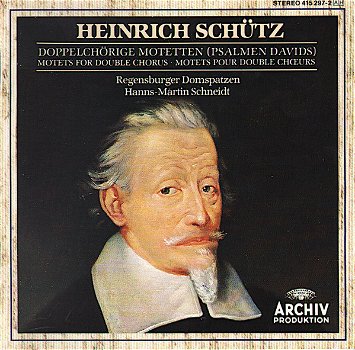 Heinrich Schütz : Regensburger Domspatzen, Hanns-Martin Schneidt – Doppelchörige Motetten (Psalmen - 0
