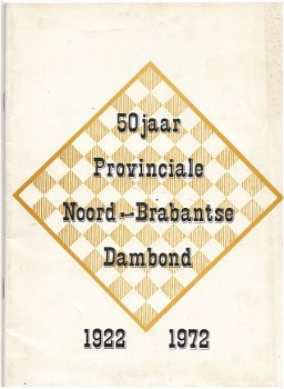 50 jaar Provinciale Noord-Brabantse Dambond 1922-1972 - 0