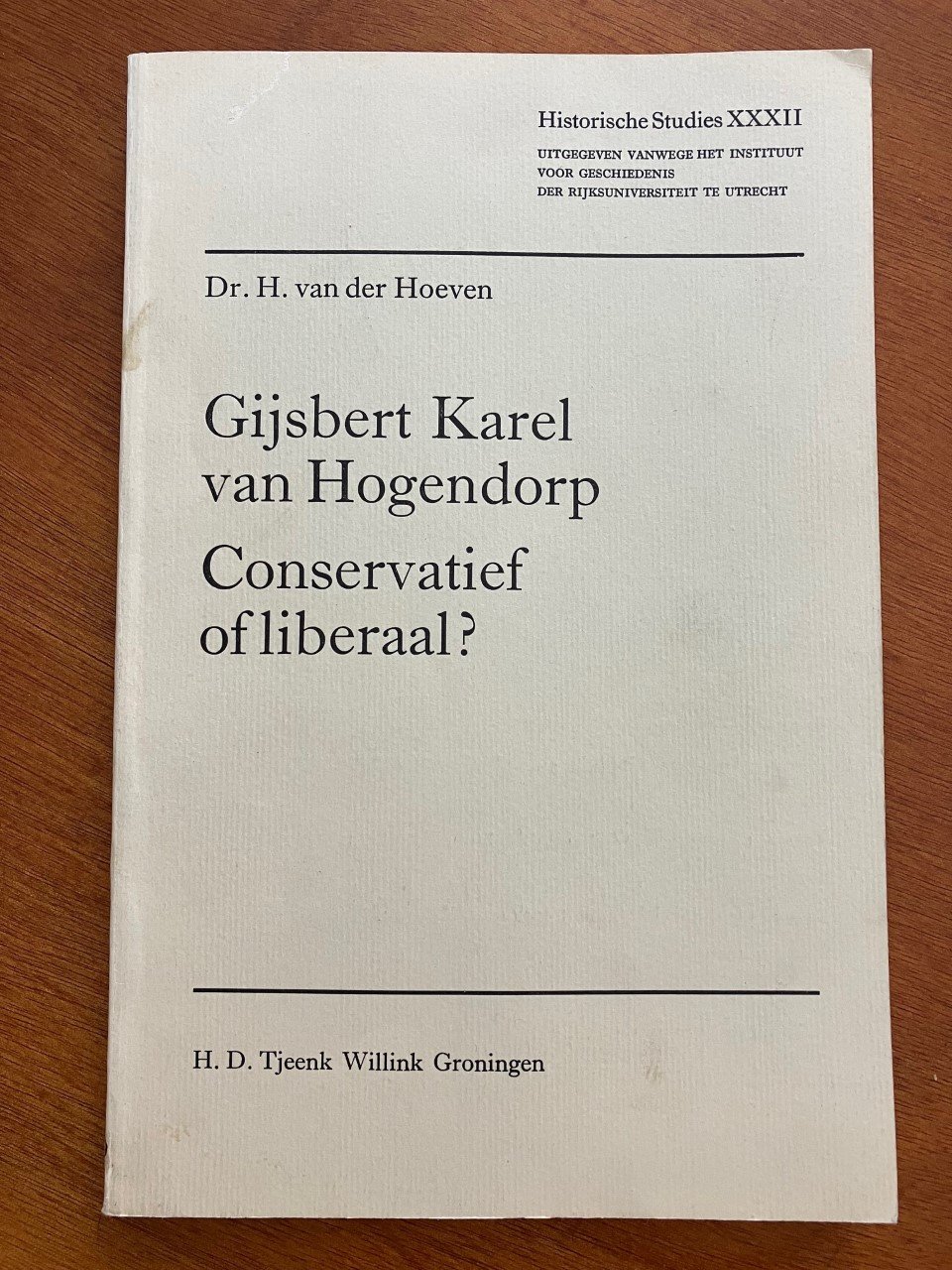 Gijsbert Karel Van Hogendorp - Conservatief Of Liberaal? - Van Der Hoeven