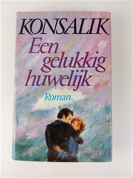 H.G. Konsalik - Een Gelukkig Huwelijk (Hardcover/Gebonden) - 0