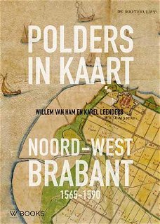 Willem van Ham  -  Polders in Kaart  Noord-West Brabant 1565-1590  (Hardcover/Gebonden)