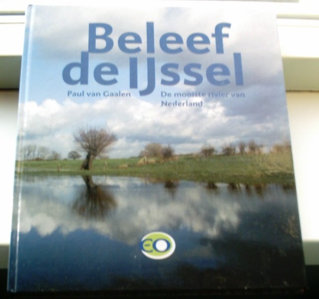 Beleef de IJssel. Paul van Gaalen. ISBN 9789057306617. - nr. 1