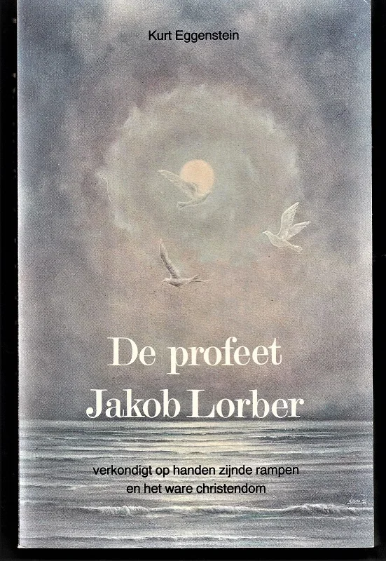 DE PROFEET JAKOB LORBER - door Kurt Eggenstein - nr. 1