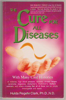 Hildegard Regehr Clark: The Cure for All Diseases