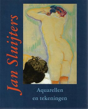 Anita Hopmans - Jan Sluijters 1881-1957 Aquarellen En Tekeningen - 0