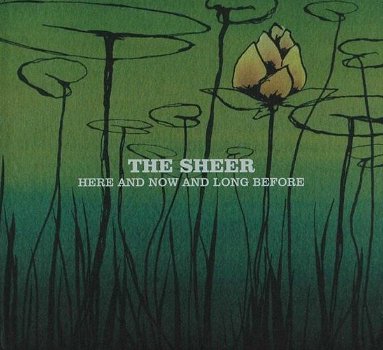 The Sheer - Here And Now And Long Before (CD) Nieuw - 0
