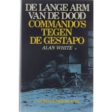 Alan White -  De Lange Arm Van De Dood/ Commando's Tegen De Gestapo (Hardcover/Gebonden)