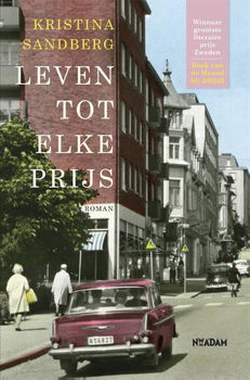 Kristina Sandberg - Leven Tot Elke Prijs (Hardcover/Gebonden) - 0