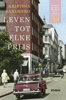 Kristina Sandberg  -  Leven Tot Elke Prijs  (Hardcover/Gebonden)