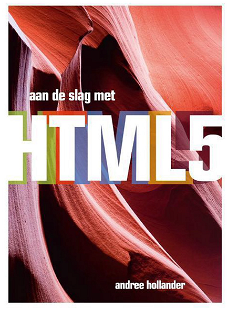 Aan de slag met HTML 5, Andree Hollander