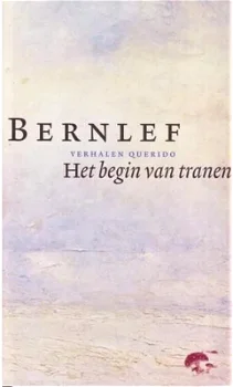HET BEGIN VAN TRANEN - verhalen van BERNLEF - 0