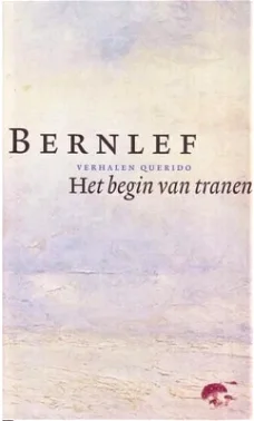 HET BEGIN VAN TRANEN - verhalen van BERNLEF
