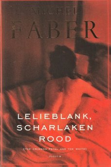 LELIEBLANK, SCHARLAKENROOD - Michel Faber