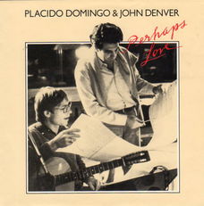 Placido Domingo & John Denver – Perhaps Love (1981)