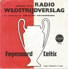 Theo Koomen & Wim Hoogendoorn ‎– Gedeelten Uit Het Radio Wedstrijdverslag Feyenoord Celtic