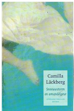 Camilla Lackberg = Sneeuwstorm en amandelgeur