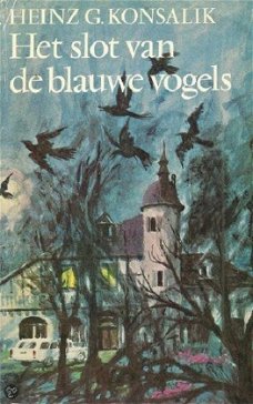Heinz G. Konsalik - Het Slot Van De Blauwe Vogels  (Hardcover/Gebonden)