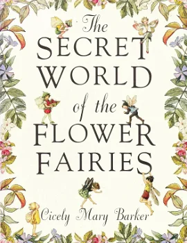 THE SECRET WORLD OF THE FLOWER FAIRIES - Cicerly Mary Barker - 0