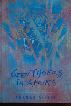 Norman Silver: Geen tijgers in Afrika - 0