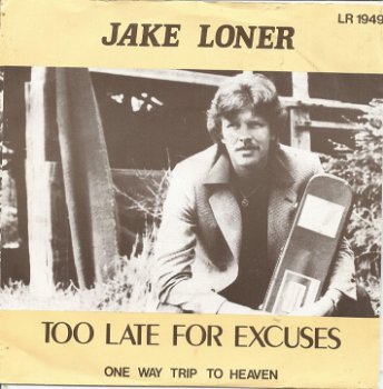 Jake Loner – Too Late For Excuses (1979) - 0