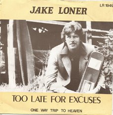 Jake Loner – Too Late For Excuses (1979)