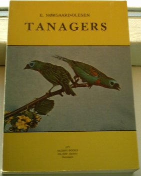 Tanagers volume 1. E.Norgaard-Olesen. 1973. - 0