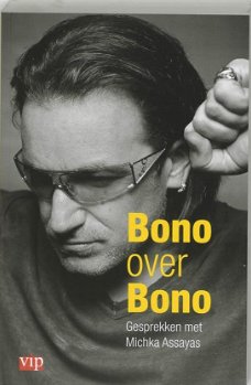 Bono over Bono, van u2, - gesprekken met michka assayas 