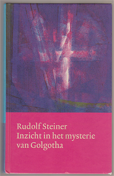 Rudolf Steiner: Inzicht in het mysterie van Golgotha - 0