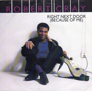 Robert Cray – Right Next Door (Because Of Me) (1986) - 0