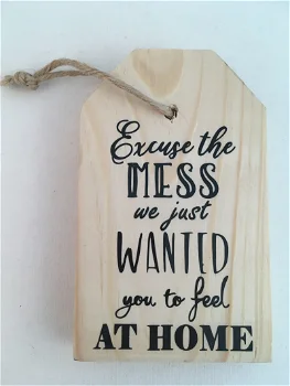 tag tekstbord (hout) met quote; Excuse the mess we just... - 0