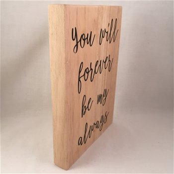 Valentijnsdag tekstbord (hout) You will forever be my always - 1