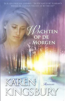 WACHTEN OP DE MORGEN, FOREVER FAITHFUL-serie deel 1 - Karen Kingsbury 