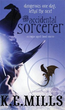 K.E. Mills ~ Rogue Agent 1: The Accidental Sorcerer